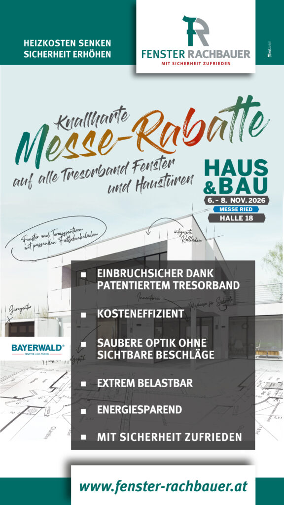 Knallharte Messe-Rabatte von Fenster Rachbauer auf alle Tresorband-Fenster und Haustüren zur Haus und Baumesse Ried, 6. bis 8. November 2026, Halle 18.
